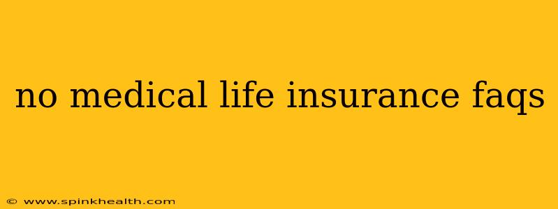 no medical life insurance faqs