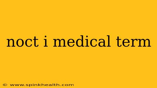 noct i medical term