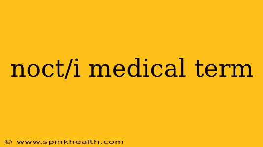noct/i medical term