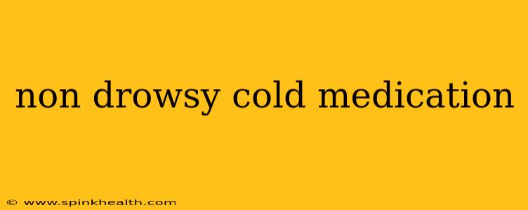 non drowsy cold medication