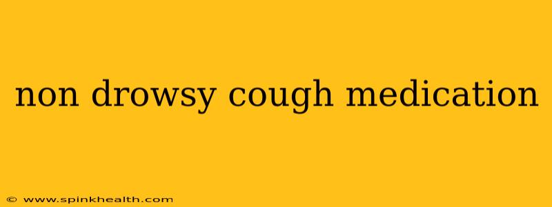 non drowsy cough medication