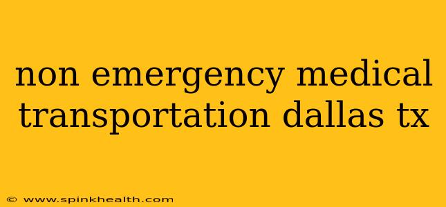 non emergency medical transportation dallas tx