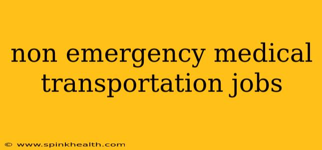 non emergency medical transportation jobs