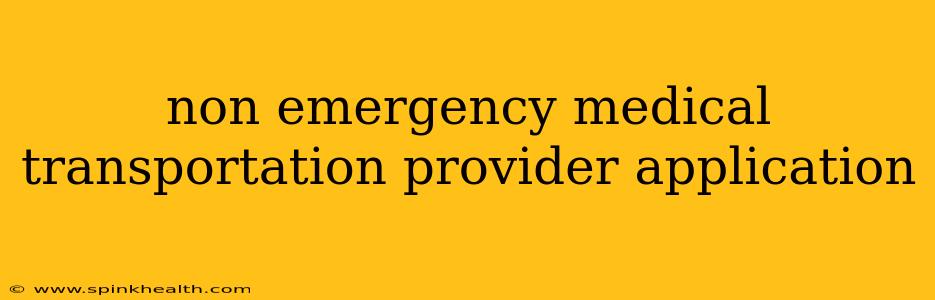 non emergency medical transportation provider application