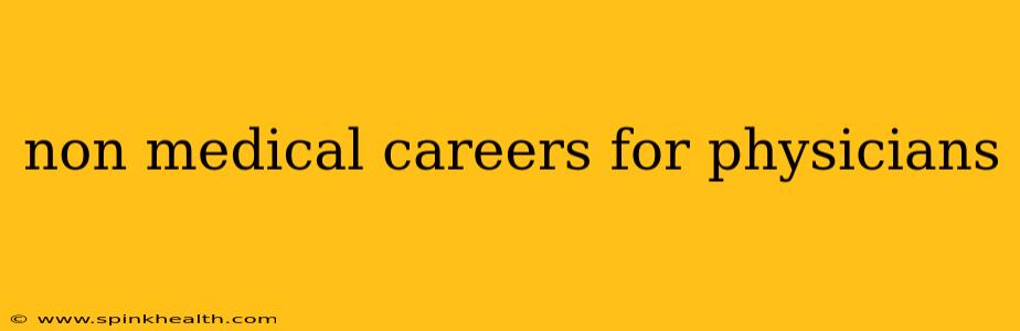 non medical careers for physicians
