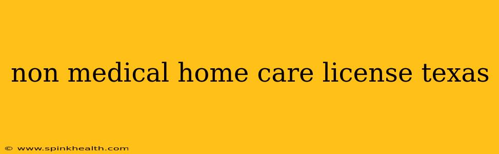 non medical home care license texas