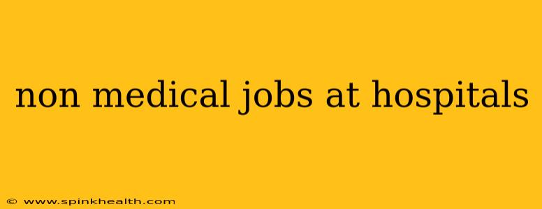 non medical jobs at hospitals