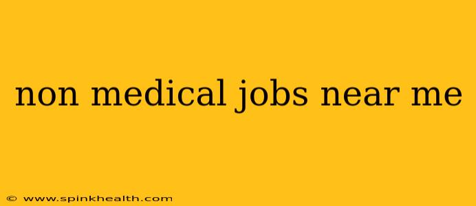 non medical jobs near me