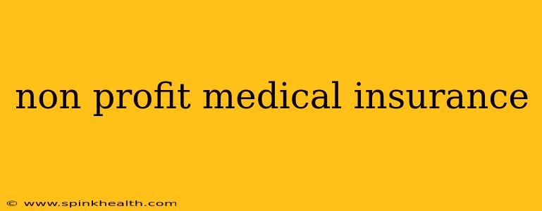 non profit medical insurance