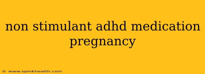 non stimulant adhd medication pregnancy