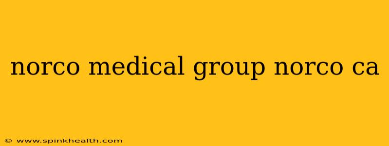 norco medical group norco ca