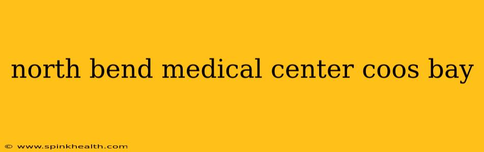 north bend medical center coos bay