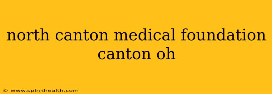 north canton medical foundation canton oh
