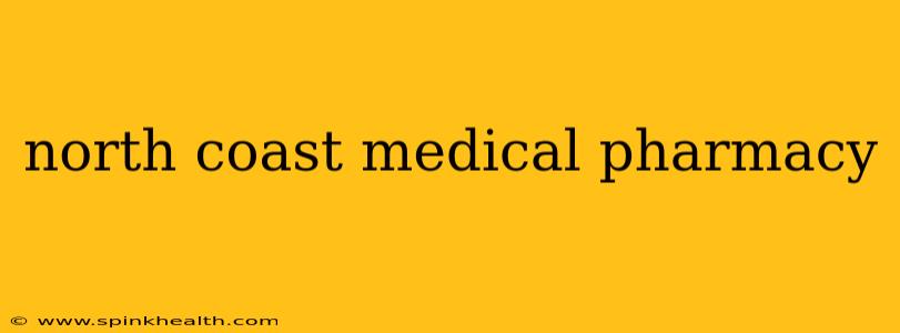 north coast medical pharmacy