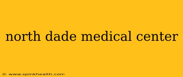 north dade medical center