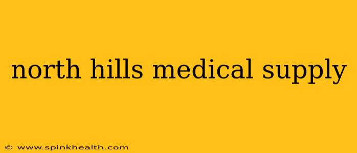 north hills medical supply