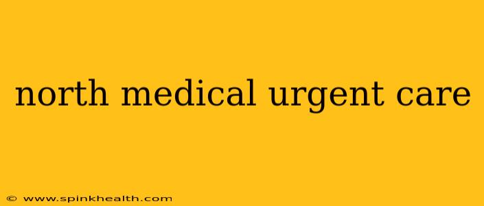 north medical urgent care