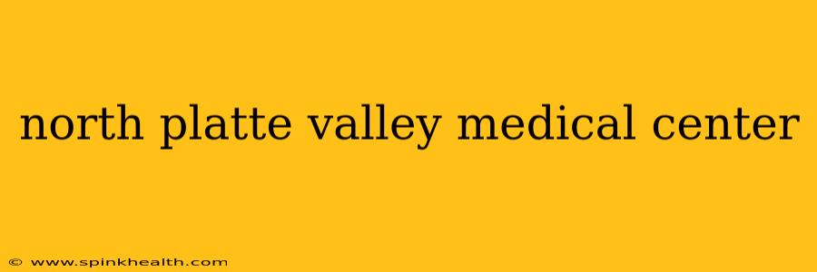 north platte valley medical center