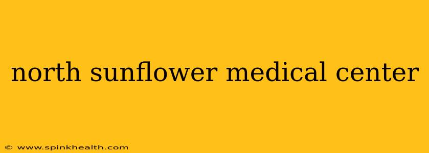 north sunflower medical center