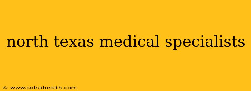 north texas medical specialists