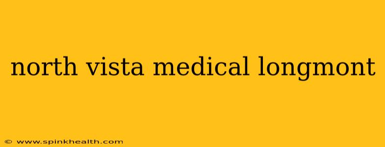 north vista medical longmont