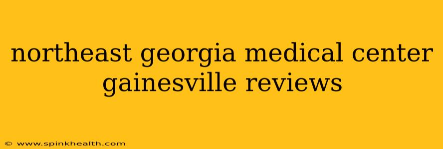 northeast georgia medical center gainesville reviews