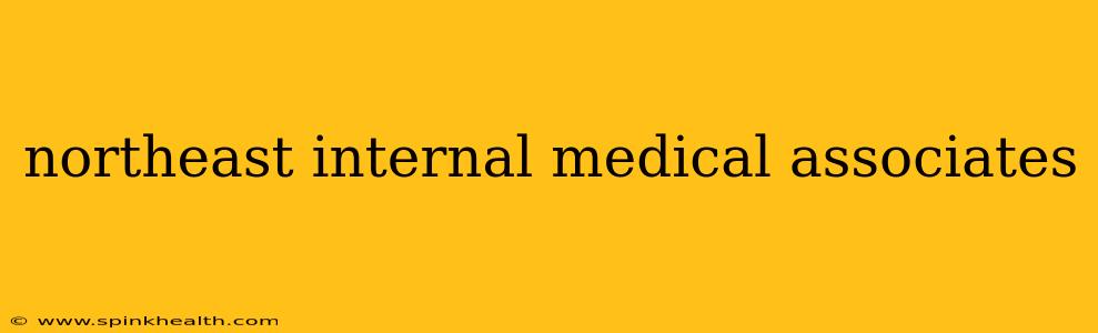 northeast internal medical associates