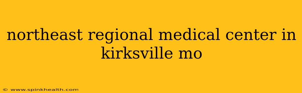 northeast regional medical center in kirksville mo