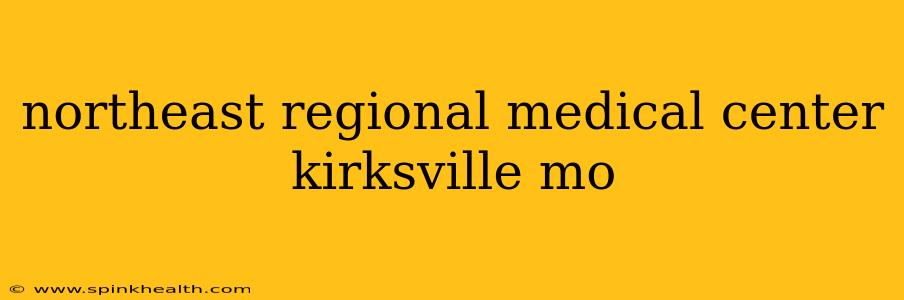 northeast regional medical center kirksville mo