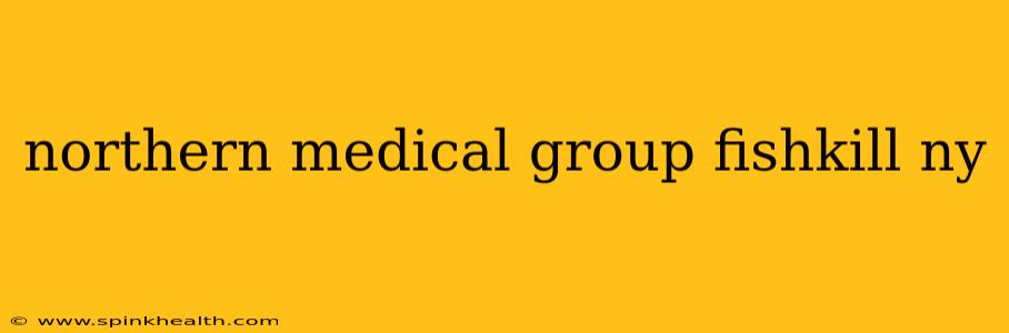 northern medical group fishkill ny
