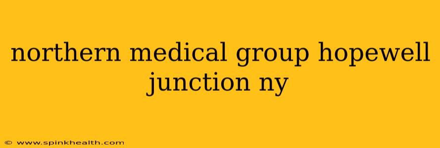 northern medical group hopewell junction ny