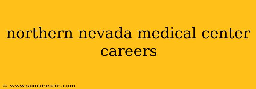 northern nevada medical center careers