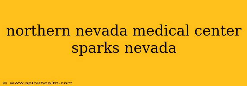 northern nevada medical center sparks nevada