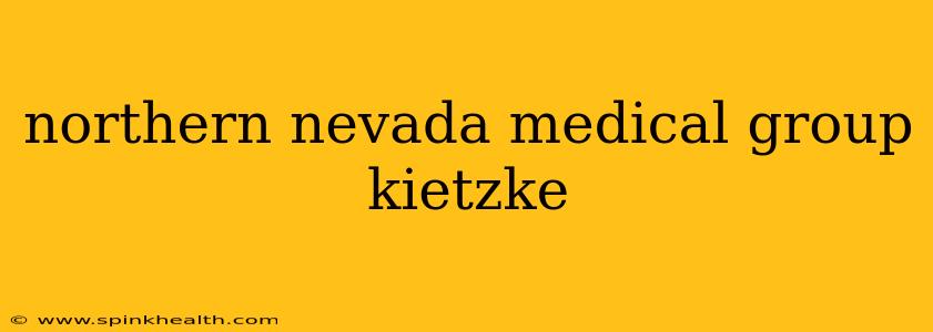 northern nevada medical group kietzke
