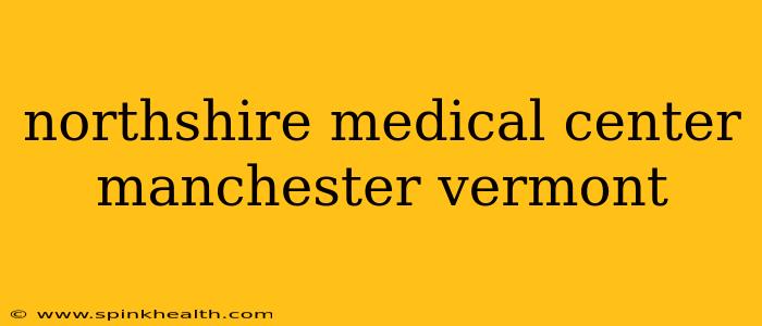 northshire medical center manchester vermont