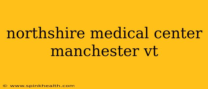 northshire medical center manchester vt