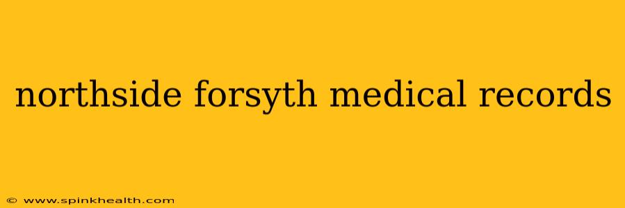 northside forsyth medical records