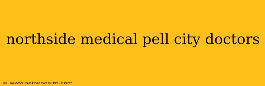 northside medical pell city doctors