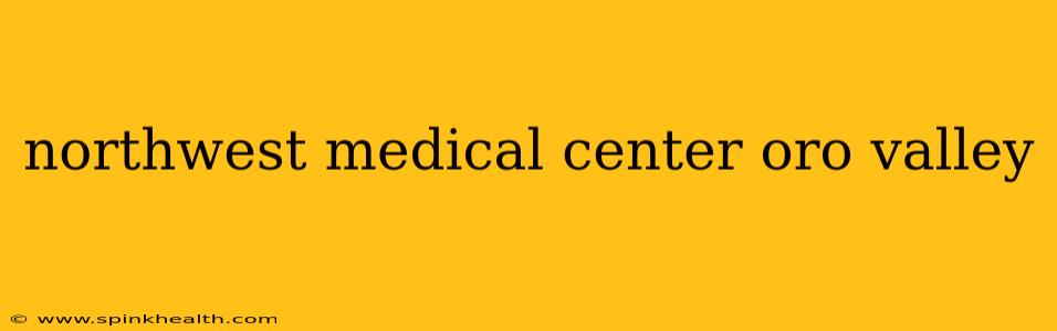 northwest medical center oro valley
