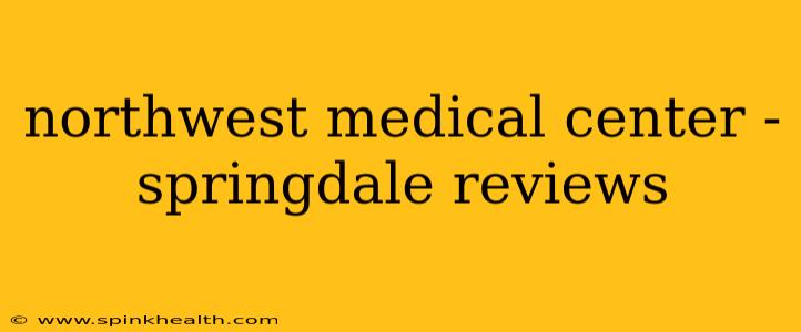 northwest medical center - springdale reviews