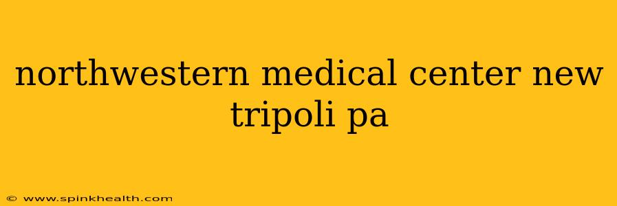 northwestern medical center new tripoli pa