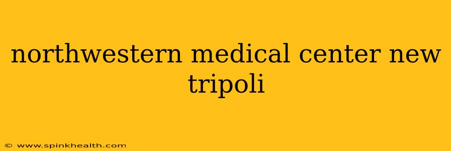 northwestern medical center new tripoli