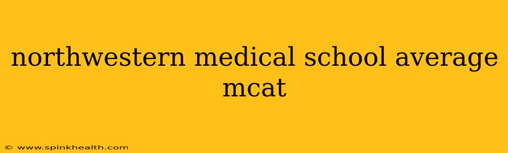 northwestern medical school average mcat