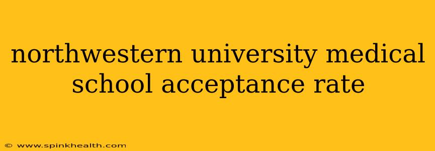 northwestern university medical school acceptance rate