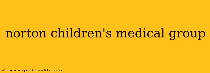 norton children's medical group