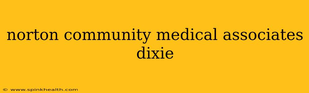 norton community medical associates dixie