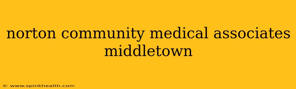 norton community medical associates middletown