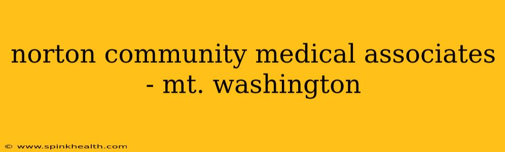 norton community medical associates - mt. washington