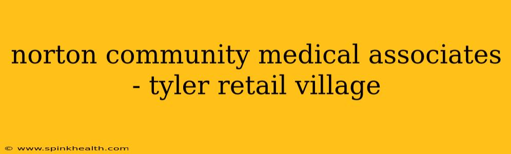 norton community medical associates - tyler retail village