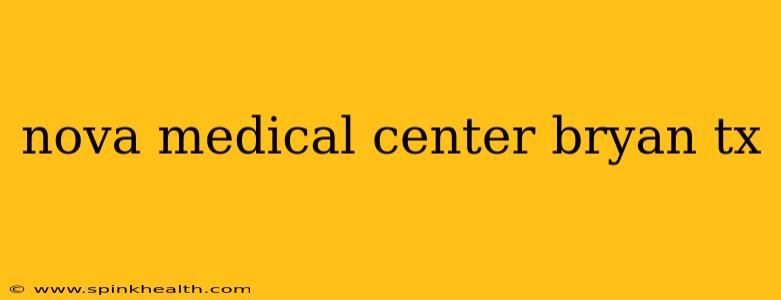 nova medical center bryan tx